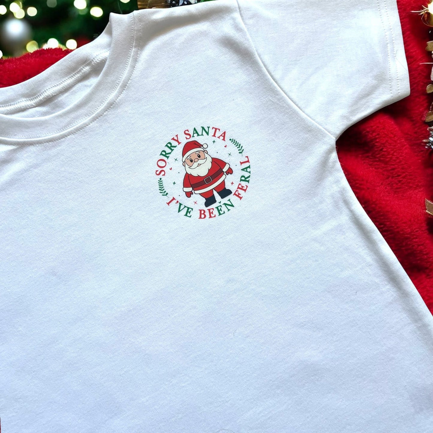Sorry Santa I’ve been feral T shirt